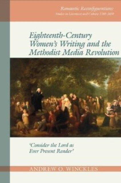 Eighteenth-Century Womens Writing and the Methodist Media Revolution : Consider the Lord as Ever Present Reader (Paperback)