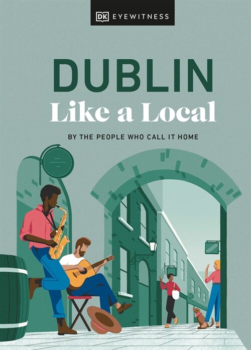 Dublin Like a Local : By the People Who Call It Home (Hardcover)