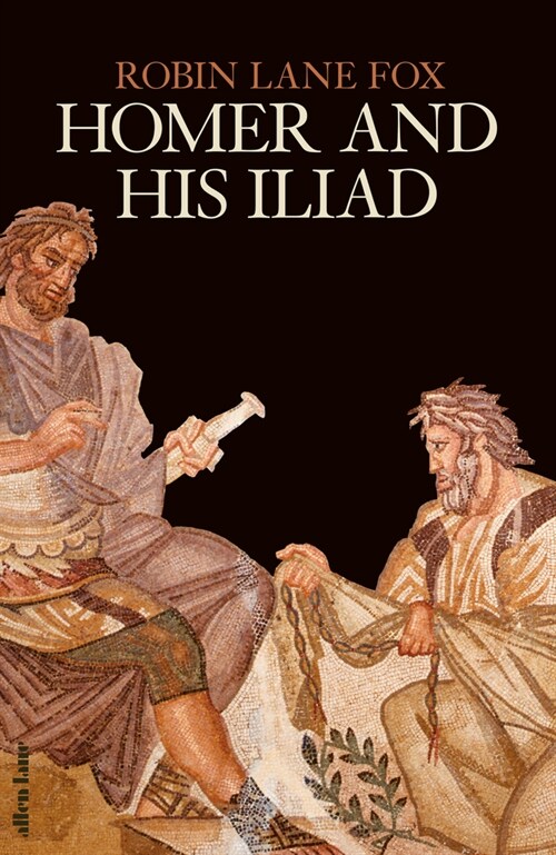 Homer and His Iliad (Hardcover)