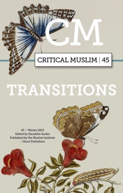 Critical Muslim 45 : Transitions (Paperback)
