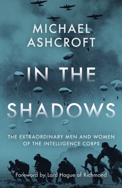 In the Shadows : The extraordinary men and women of the Intelligence Corps (Hardcover)