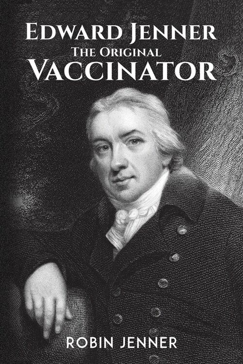 Edward Jenner - the Original Vaccinator (Paperback)