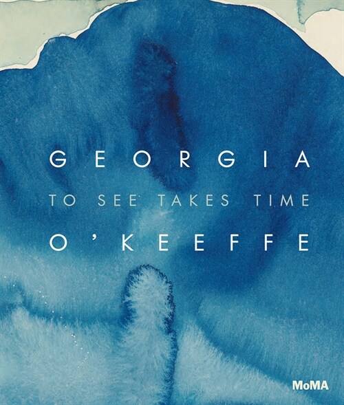 Georgia OKeeffe: To See Takes Time (Hardcover)