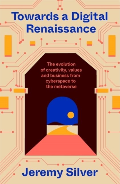 Towards a Digital Renaissance : The evolution of creativity, values and business from cyberspace to the metaverse (Hardcover, Main)