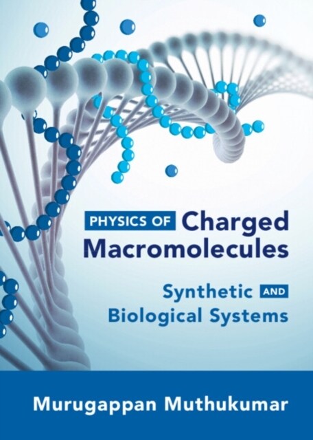 Physics of Charged Macromolecules : Synthetic and Biological Systems (Hardcover)