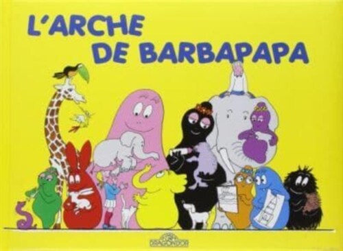 Les Aventures de Barbapapa : Larche de Barbapapa (Hardcover)