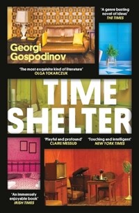 Time Shelter (Paperback) - 2023 인터내셔널 부커상 수상작, 게오르기 고스포디노프 