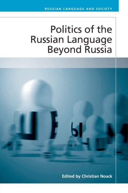 Politics of the Russian Language Beyond Russia (Paperback)