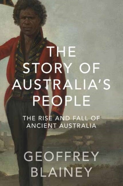 The Story of Australias People Vol. I : The Rise and Fall of Ancient Australia (Paperback)