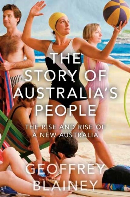 The Story of Australias People Vol. II : The Rise and Rise of a New Australia (Paperback)