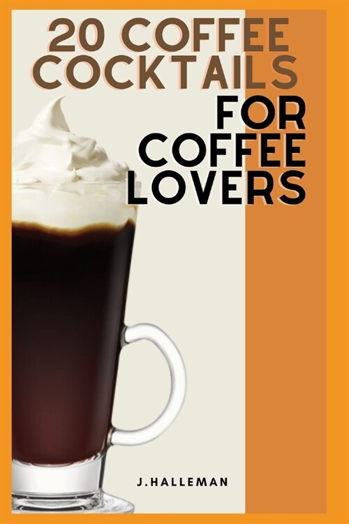 20 Coffee Cocktails For Coffee lovers (Paperback)
