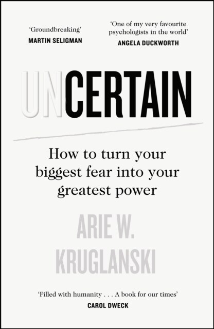 Uncertain : How to Turn Your Biggest Fear into Your Greatest Power (Hardcover)