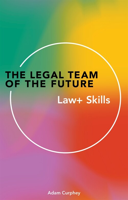 The Legal Team of the Future : Law+ Skills (Paperback)