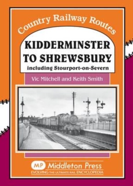 Kidderminster to Shrewsbury : Including Stourport-on-Seven (Hardcover)