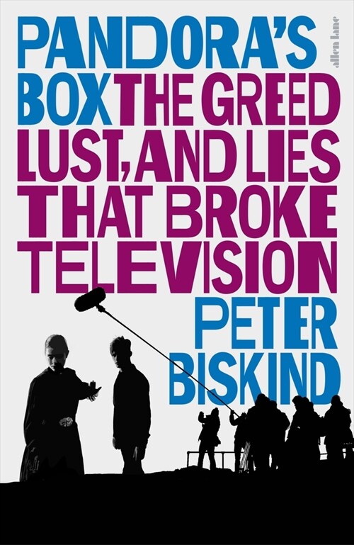 Pandora’s Box : The Greed, Lust, and Lies That Broke Television (Hardcover)