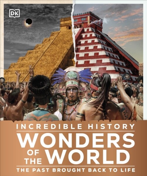 Incredible History Wonders of the World : The Past Brought Back to Life (Hardcover)