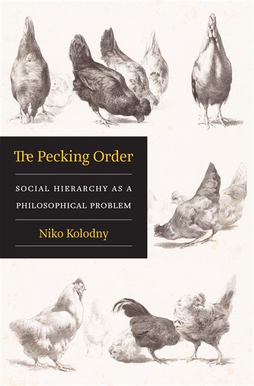 The Pecking Order: Social Hierarchy as a Philosophical Problem (Hardcover)