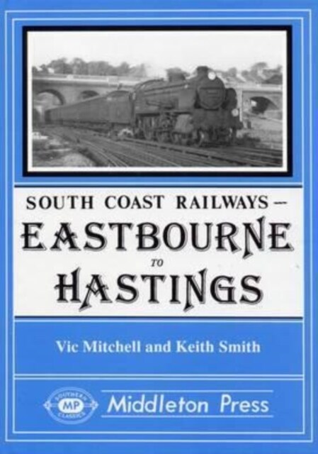 Eastbourne to Hasings : Including the Eastbourne Tramway (Hardcover)