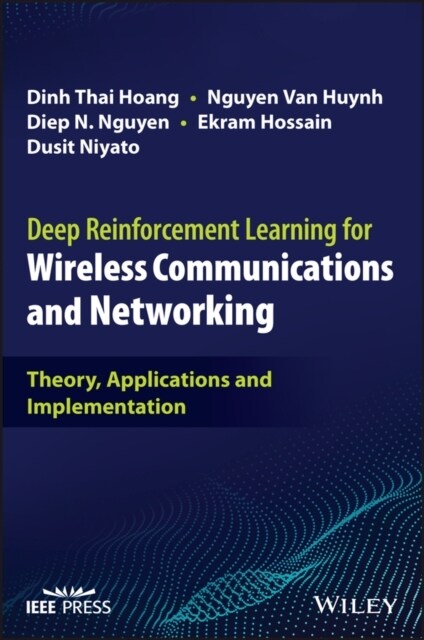 Deep Reinforcement Learning for Wireless Communications and Networking: Theory, Applications and Implementation (Hardcover)