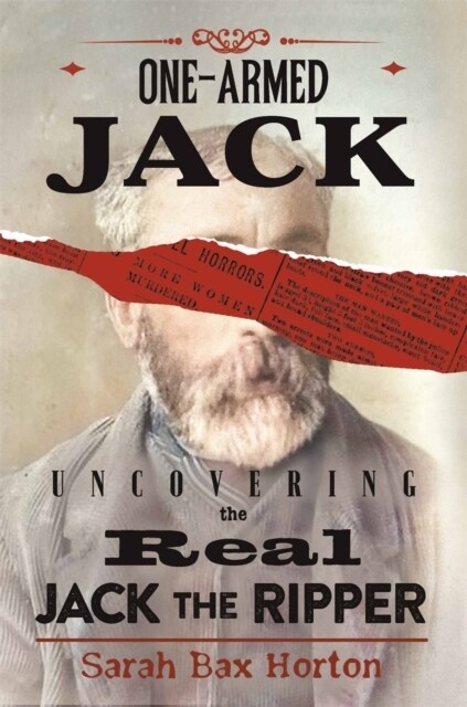 One-Armed Jack : Uncovering the Real Jack the Ripper (Hardcover)
