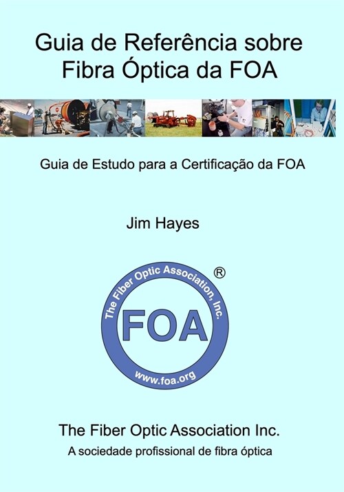 Guia de Referencia sobre Fibra Optica da FOA : Guia de Estudo para a Certificacao da FOA (Paperback)