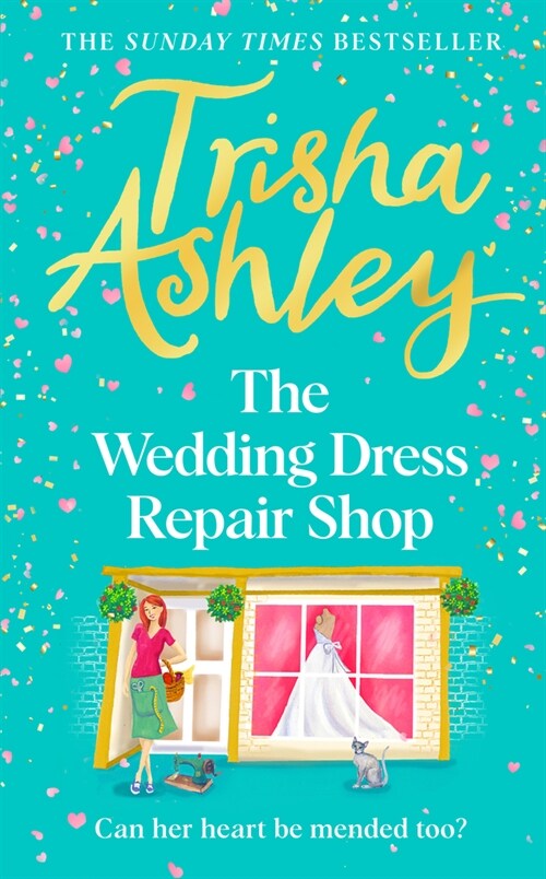 The Wedding Dress Repair Shop : The brand new, uplifting and heart-warming summer romance from the Sunday Times bestseller (Hardcover)