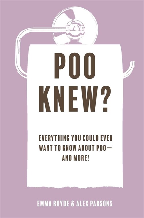 Poo Knew? : Everything You Could Ever Want to Know About Poo—and More! (Hardcover)