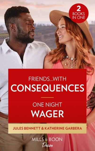 Friends...With Consequences / One Night Wager : Friends...With Consequences (Business and Babies) / One Night Wager (the Gilbert Curse) (Paperback)