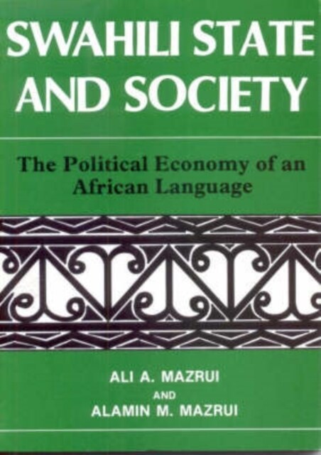 Swahili, State and Society : The Political Economy of an African Language (Paperback)