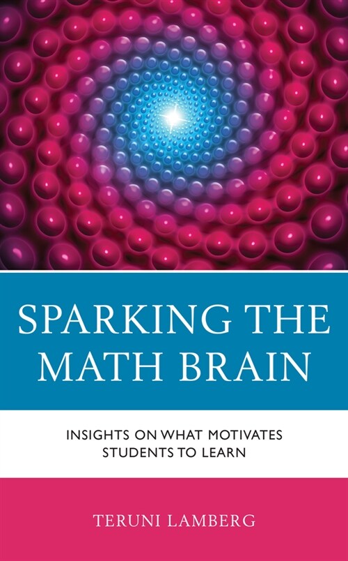 Sparking the Math Brain: Insights on What Motivates Students to Learn (Paperback)