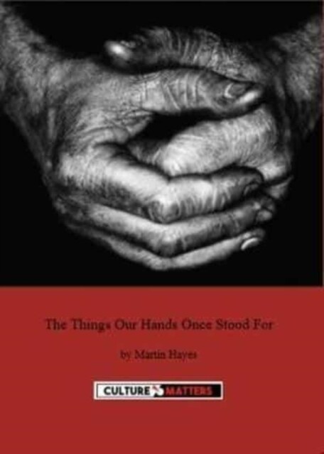 Things Our Hands Once Stood For, The (Paperback)