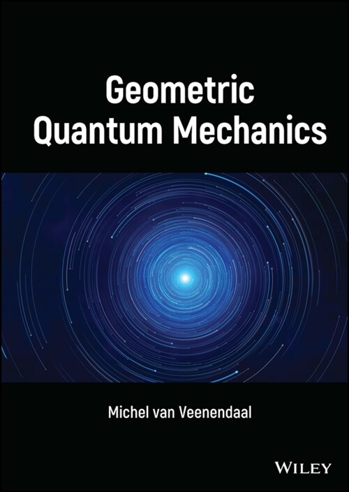Geometric Quantum Mechanics (Hardcover)