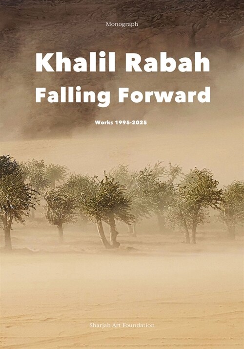 Khalil Rabah: Falling Forward / Works (1995-2025) (Hardcover)