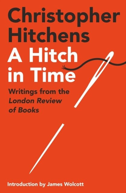 A Hitch in Time : Writings from the London Review of Books (Paperback)