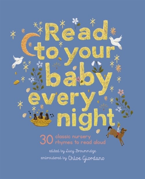 Read to Your Baby Every Night : 30 classic lullabies and rhymes to read aloud (Hardcover)