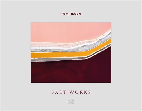 Tom Hegen: Salt Works (Hardcover)