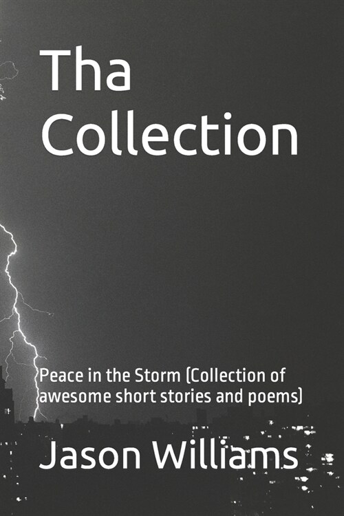 Tha Collection : Peace in the Storm (Collection of awesome short stories and poems) (Paperback)