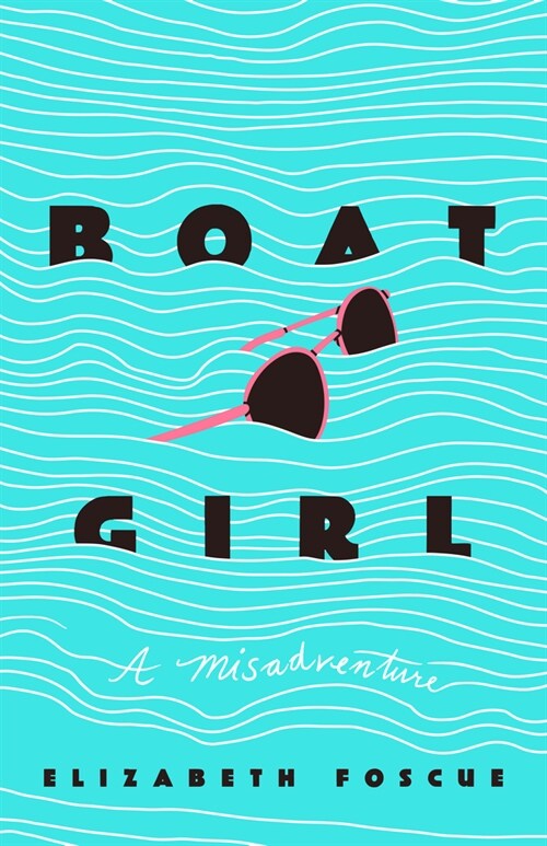 Boat Girl: A Misadventure (Hardcover)