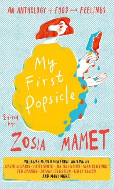 My First Popsicle : An Anthology of Food and Feelings (Hardcover)