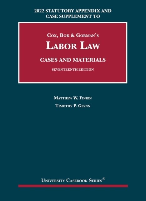 Labor Law, Cases and Materials, 2022 Statutory Appendix and Case Supplement (Paperback, 17 Revised edition)