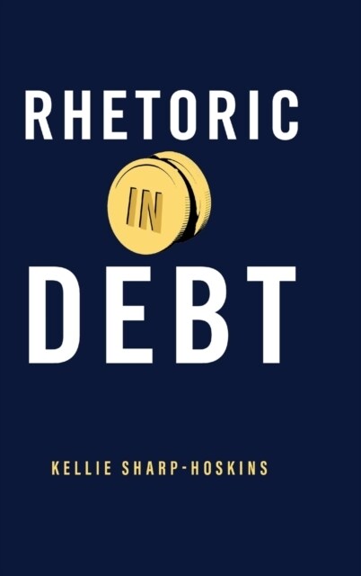 Rhetoric in Debt (Hardcover)