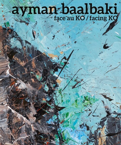 Ayman Baalbaki: Face Au Ko/Facing Ko (Paperback)