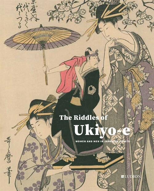 The Riddles of Ukiyo-e : Women and Men in Japanese Prints (Hardcover)