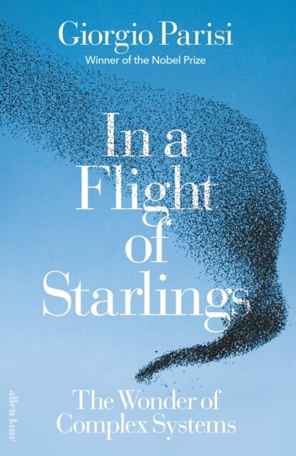 In a Flight of Starlings : The Wonder of Complex Systems (Hardcover)