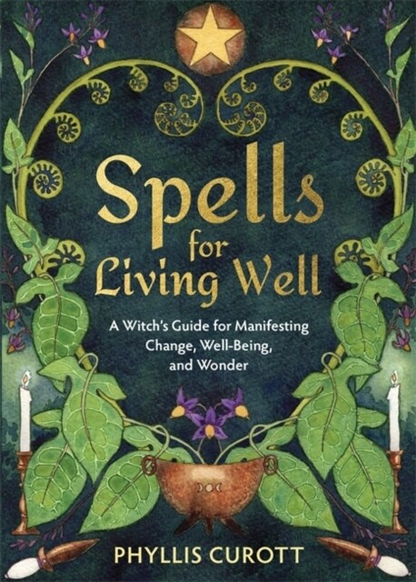 Spells for Living Well : A Witchs Guide for Manifesting Change, Well-being, and Wonder (Paperback)