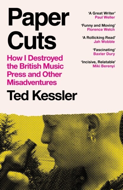 Paper Cuts : How I Destroyed the British Music Press and Other Misadventures (Paperback)