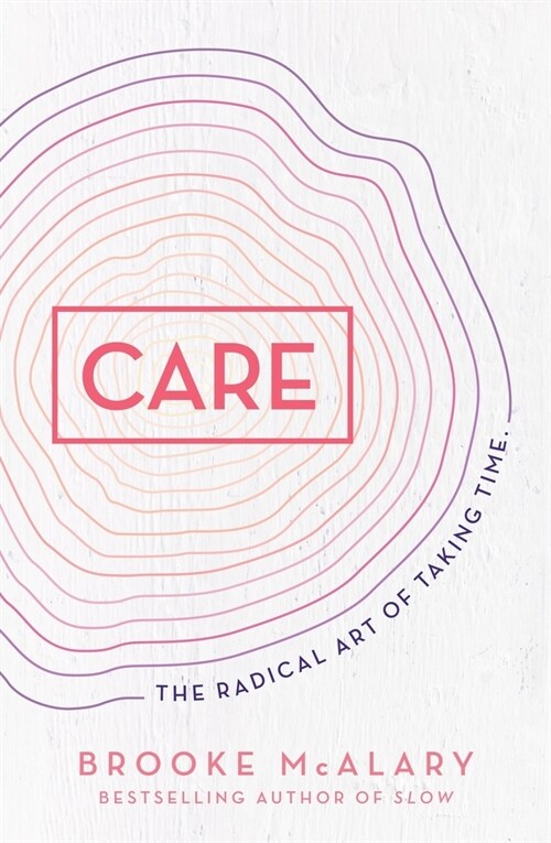 Care: The Radical Art of Taking Time (Hardcover)