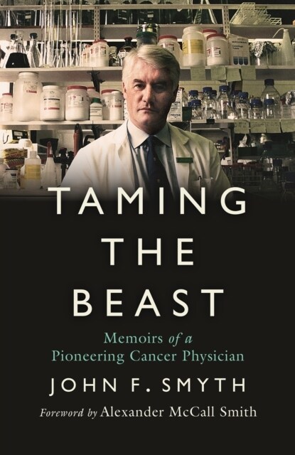 Taming the Beast : Memoirs of a Pioneering Cancer Physician (Hardcover)