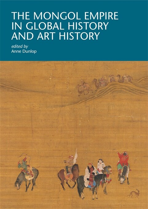The Mongol Empire in Global History and Art History (Paperback)