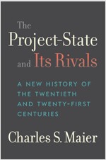 The Project-State and Its Rivals: A New History of the Twentieth and Twenty-First Centuries (Hardcover)